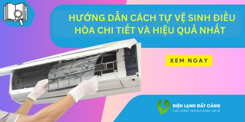 Hướng dẫn cách tự vệ sinh điều hòa chi tiết và hiệu quả nhất