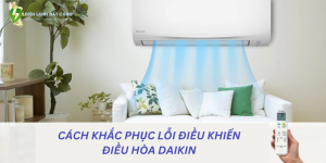 Cách Sửa Điều Khiển Điều Hòa Daikin Hướng Dẫn Chi Tiết và Hiệu Quả