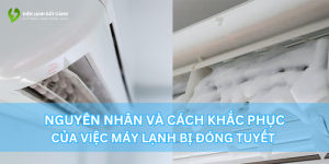 Tìm hiểu nguyên nhân máy lạnh bị đóng tuyết và cách khắc phục